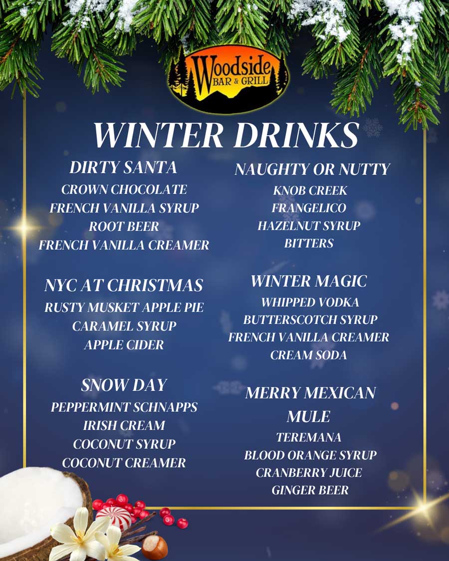 Menu of winter drinks and festive cocktails—discover the specials at Woodside Bar and Grill.